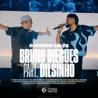 O Mundo Em 2x - Bruno Diegues & Dilsinho