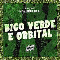 Bico Verde e Orbital - Mc Alemão & MC BF & DJ Jhow