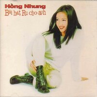 Bài hát Ru Cho Anh - Hồng Nhung