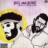 Big and Bone - BIG H & Young Bone