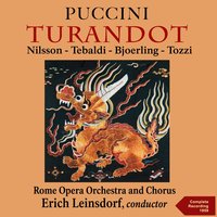 Turandot, Act III, Scene 1: "Principessa di morte!" (Calaf, Turandot) - Orchestra dell'Opera di Roma & Erich Leinsdorf & Jussi Bjoerling & Birgit Nilsson & Джакомо Пуччини
