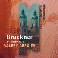 Bruckner: Symphony No. 6 in A Major, WAB 106: IV. Finale. Bewegt, doch nicht zu schnell - Münchner Philharmoniker & Валерий Гергиев & Антон Брукнер