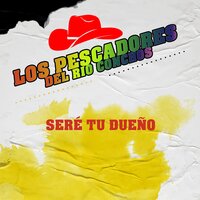 Junto al Mar - Los Pescadores del Rio Conchos