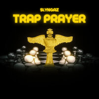 Trap Prayer - Slyngaz