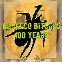 100 Years - Nu Disco Bitches
