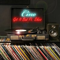 Got It Bad - Cino & Sikes