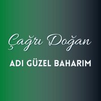 Adı Güzel Baharım - Çağrı Doğan