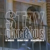 Stay Dangerous - DJ Muggs & Kingpin Skinny Pimp & HeartBreak JC