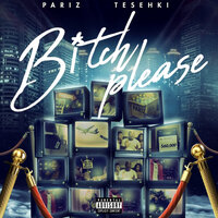 Bitch Please - Pariz & Tesehki
