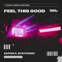 Feel This Good - Zaphixx & Synthodic