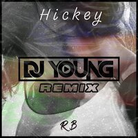 Hickey - RB & Dj Young