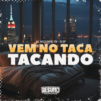 Vem no Taca Tacando - DJ J2 & MC Neguinho do Itr & Resumo Produtora