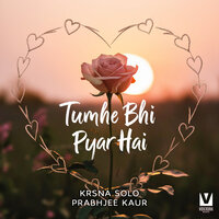 Tumhe Bhi Pyar Hai - Krsna Solo & Prabhjee Kaur