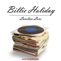 Loveless Love - Billie Holiday