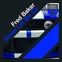 Never Let Me Go - Fred Baker
