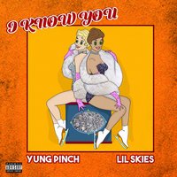 I Know You - Lil Skies & Yung Pinch