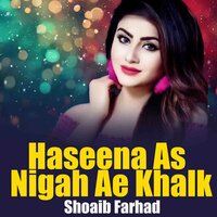 Haseena As Nigah Ae Khalk - Shoaib Farhad