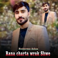 Rana Charta Wrak Shwe - Nosherwan Ashna