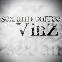 Sex and Coffee - Vinz