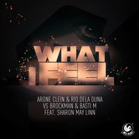 What I Feel - Arone Clein & Rio Dela Duna & Brockman & Basti M & Sharon May Linn