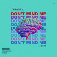 Dont Mind Me - CashOnly