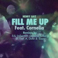 Fill Me Up - Henry Saiz & Cornelia & Edu Imbernon