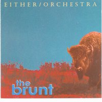 The Brunt - Charlie Kohlhase & Chris Taylor & Either/Orchestra