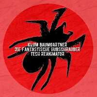 Tech Reanimator - Klum Baumgartner & Die Fantastische Hubschrauber