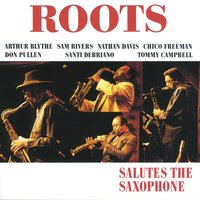Cottontail - Roots & Chico Freeman & Arthur Blythe & Sam Rivers & Nathan Davis
