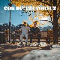 Çok Düşünüyorsun Bazen - Sezer Sarıgöz & RIQ