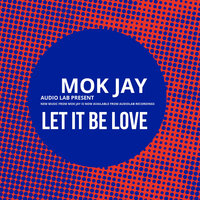 Let It Be Love - Mok Jay