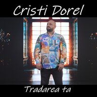 Tradarea ta - Cristi Dorel