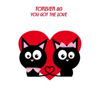 You Got the Love - Forever 80
