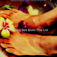 Thrilling Serenity - Relaxing Spa Music Play List