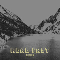 Real Fast - Dr Drea