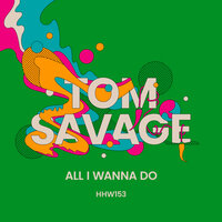 All I Wanna Do - Tom Savage