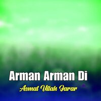 Arman Arman Di - Asmat Ullah Jarar
