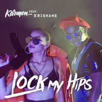 Lock My Hips - Karmen & Krishane