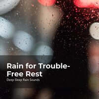 Cradling Evening Rain - Rain Sounds Collection & Deep Sleep Rain Sounds & Rain Meditations