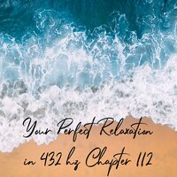 Your Perfect Relaxation in 432 Hz Chapter 112, Pt. 05 - Essential Sleep Music & Alexander Grosskord
