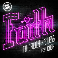 Faith - Tigerlily & 2Less & Ka$h