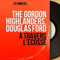 When the Battle Is Over - The Gordon Highlanders