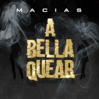 A Bellaquear - Macias