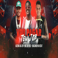 Vou Pagar Teu Job - Acena Da Zn & Bacana no Beat & Mc Du Red