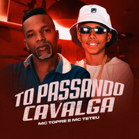 To Passando Cavalga - Mc Topre & MC Teteu & Dj JB Mix
