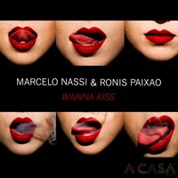 Wanna Kiss - Marcelo Nassi & Ronis Paixao