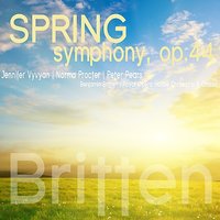 Spring Symphony, Op. 44: Part IV - Бенджамин Бриттен & Peter Pears & Jennifer Vyvyan & Norma Procter & Royal Opera House Orchestra & Royal Opera House Choir
