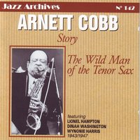 Chick she ain't nowhere - Arnett Cobb