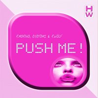 Push Me! - R. Moreno, O. Yotomi, R. Wölf & R. Wolf & R. Moreno & O. Yotomi