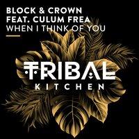 When I Think of You - Block & Crown & Culum Frea